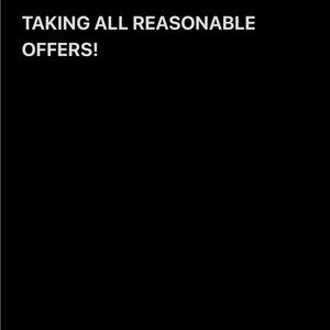 TAKING ALL REASONABLE OFFERS!